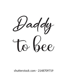 daddy to bee black letter quote