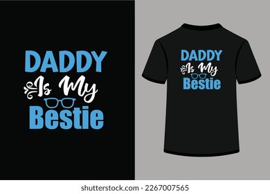Daddy bestie is My Everything.This is an editable eps vector file.
