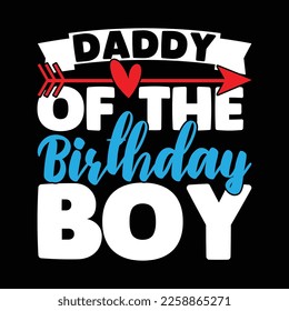 Daddy Of The Birthday Boy, Happy Fatherhood Graphic, Daddy Lover Birthday Gift Vector Art