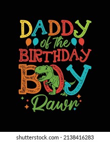 Daddy of the Birthday Boy Rawr T-Shirt, Dinosaurs Jurassic Park Vector Design Template