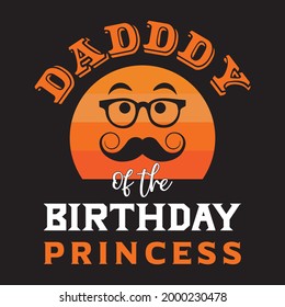 Daddy of the birthday princess for t-shirt and other uses