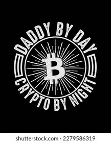 Daddy By Day Crypto By Night Crypto T-shirt Design 