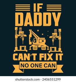 If daddy can't fix it no one can. Father's day motivational quote hero dad design.