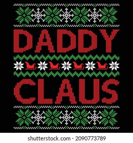 Daddy Claus - Christmas sweater and t-shirt design, vector file