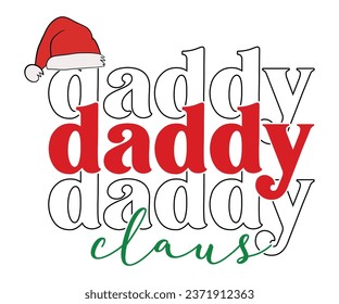 Daddy Claus T-shirt, Christmas Saying, Funny Christmas Quotes, Merry Christmas Saying, Holiday Saying, New Year Quotes, Winter Quotes, Cut File for Cricut