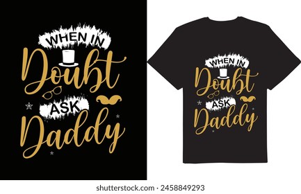 Daddy day, dad day, Tshirt design, Best tshirt design, t-shirt designs, dad t-shirt, Fathers day, new tshirt design, Papa days, new t-shirt, vector t-shirt, Modern tshirt design, vector designs, douht