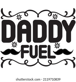 daddy fuel t-shirt design,vector file.