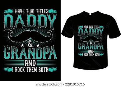 Daddy AND Grandpa t-shirt design vector illustration and ready to print on mug, hoodie, poster, book cover. Father’s day t-shirt design  vintage, fashion, typography.