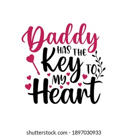 Daddy Has The Key To My Heart vector illustration - hand drawn daddy lettering text, cute phrase for Father's day or Valentine's day. Good for t shirt design, poster, card, mug and other gift design