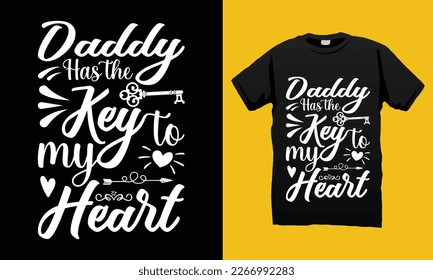 Daddy has the key to my heart Father’s Day  Typography SVG T-shirt Design Vector Template. Gift for sublimation and Illustration Good for Greeting Cards, Pillow, T-shirt, Poster, Banners, Flyers, 