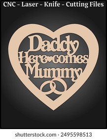 Daddy Here Comes Mummy Sign Laser Cutting Files - Wedding Sign Laser Cut Design - Bride and Groom Sign CNC Laser Cut Pattern