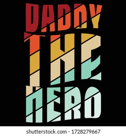 Daddy the hero quote saying design mix with various color ,typography  t-shirt print. Happy father's day. Vector illustration. Patch with lettering,