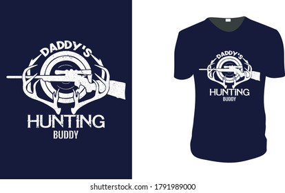  Daddy hunting buddy. Hunting T-Shirt, Hunting Vector graphic for t shirt. Vector graphic, typographic poster or t-shirt.Hunting style background.