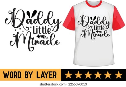 Daddy Little Miracle svg t shirt design