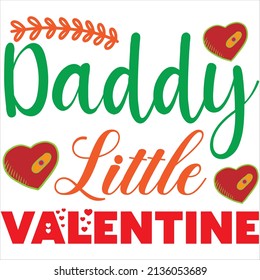 daddy little valentine t-shirt design ,vector file.