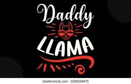 Daddy Llama - Llama T shirt Design, Hand lettering illustration for your design, Modern calligraphy, Svg Files for Cricut, Poster, EPS svg