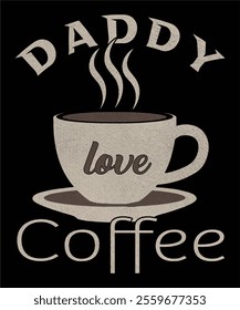 Daddy love coffee graphic design