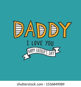 Daddy I love you, Happy Father's Day vector illustration