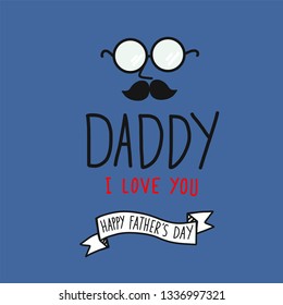 Daddy I love you word and father wear glasses cartoon vector illustration doodle style