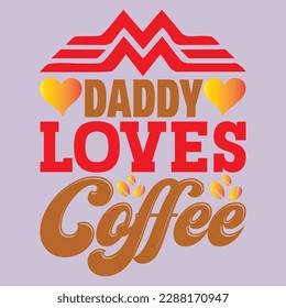 Daddy Loves Coffee T-shirt Design Vector File