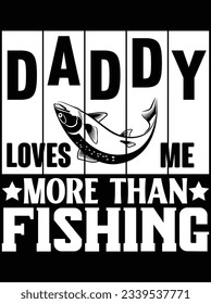 Daddy loves me more than vector art design, eps file. design file for t-shirt. SVG, EPS cuttable design file