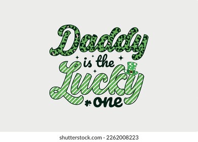 Daddy is the Lucky One St. Patrick's Day Sublimation T Shirt design