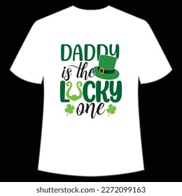 Daddy Is The Lucky One, St. Patrick's Day Shirt Print Template, Lucky Charms, Irish, everyone has a little luck Typography Design