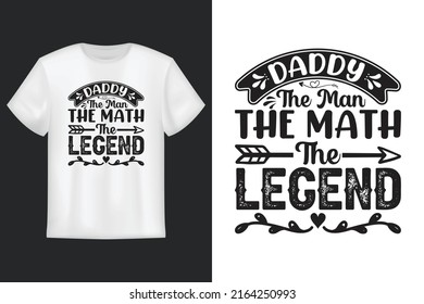 Daddy The Man the Math The Legend, T Shirt Design