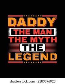  Daddy The Man The Myth The Legend T-shirt Design