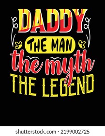 Daddy the man the myth the legend t-shirt design