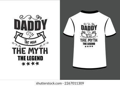 Daddy the man the myth the Legend.This is an editable eps vector file.