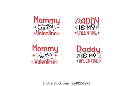 Daddy and mommy Is My Valentine Shirt Design.