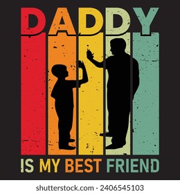  Daddy is my best fridend. Father's day motivational quote hero dad design.