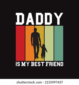 Daddy is My Best Friend. Dad T-Shirt Tee Design
