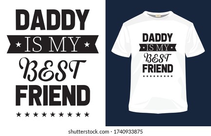 "Daddy is my best friend" father's day typography t-shirt template.