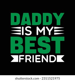 daddy is my best friend T-shirt Design