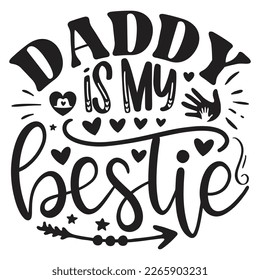 Daddy ist mein Bestie - Papa Papa T-Shirt und SVG Design. Fröhlicher Vatertag, Motivationsgeistige SVG zitiert T Shirt Design, Vektor EPS Bearbeitbare Dateien.