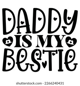 Daddy Is My Bestie - Dad Retro T-shirt And SVG Design. Retro Happy Father's Day, Motivational Inspirational SVG Quotes T shirt Design, Vector EPS Editable Files.