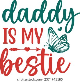 Daddy is my bestie daddy design