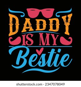 Daddy Is My Bestie, Father's Day Quotes Graphic Design, Daddy Lover Vector Art