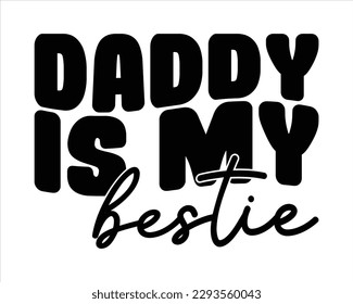 Daddy Is My Bestie Retro svg design,Dad Quotes SVG Designs,Dad quotes SVG cut files, Dad quotes t shirt designs, Father cut files, Papa eps files,Father Cut File, Silhouet svg