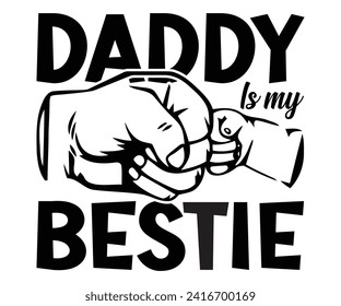 Daddy Is My Bestie Svg,Father's Day Svg,Papa svg,Grandpa Svg,Father's Day Saying Qoutes,Dad Svg,Funny Father, Gift For Dad Svg,Daddy Svg,Family Svg,T shirt Design,Svg Cut File,Typography svg