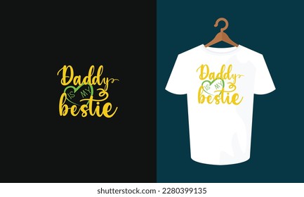 daddy is my bestie typography t shirt design , typography , t shirt design , t shirt , SVG 