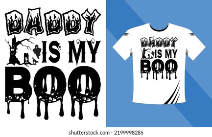 Daddy Is My Boo - Halloween SVG T-Shirt design template. Happy Halloween t-shirt design template easy to print all-purpose for men, women, and children