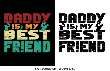 Daddy is My Friend-Vintage T shirt ,Mug Design. 