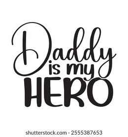 daddy is my hero background inspirational positive quotes, motivational, typography, lettering design