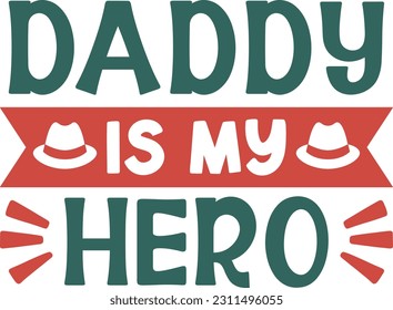 Daddy Is My Hero- Dad Design