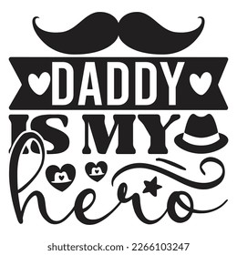 Daddy is My Hero - Dad T-shirt And SVG Design. Happy Father's Day, Motivational Inspirational SVG Quotes T shirt Design, Vector EPS Editable Files.