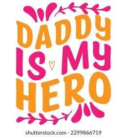 Daddy is my hero, design and vector file.