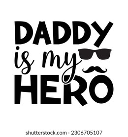 Daddy is my hero, Father's day shirt print template, Typography design, web template, t shirt design, print, papa, daddy, uncle, Retro vintage style t shirt